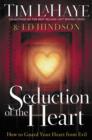 Seduction of the Heart : How to Guard Your Heart From Evil - Book
