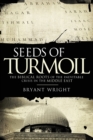 Seeds of Turmoil : The Biblical Roots of the Inevitable Crisis in the Middle East - Book