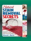 Natural Stain Removal Secrets : Powerful, Safe Techniques for Removing Stubborn Stains from Anything! - Book
