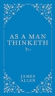 As a Man Thinketh : Volume 1 - Book
