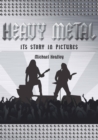Heavy Metal : The Story in Pictures - Book