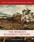 The World's Bloodiest History : Massacre, Genocide, and the Scars They Left on Civilization - Book