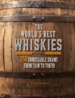 The World's Best Whiskies : 750 Unmissable Drams from Tain to Tokyo - Book