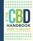 The CBD Handbook : Over 75 Recipes for Hemp-Derived Health and Wellness - Book