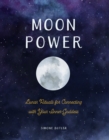Moon Power : Lunar Rituals for Connecting with Your Inner Goddess - Book