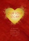 Our Love Story - Second Edition : A Guided Journal To Learn More About Each Other Volume 39 - Book