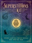 Superstitions Kit : A Magical Journey through the Mystical World of Myths, Spells, and Legends - Book