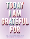 A Today I Am Grateful For : 52-Week Mindset to Manifest Your Dreams - Book