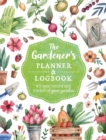 The Gardener's Planner and Logbook : A 5-Year Record and Tracker of Your Garden - Book