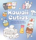 Kawaii Cuties : Color Your Way Through a Charming and Adorable World - More Than 100 Pages To Color! - Book