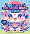 The Cutest Coloring Book Ever : Color Adorable Kawaii Characters - Book