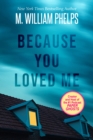 Because You Loved Me - M. William Phelps