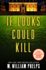 If Looks Could Kill - M. William Phelps