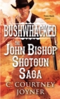 Bushwhacked : The John Bishop Shotgun Saga - eBook