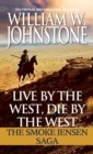 Live by the West, Die by the West : The Smoke Jensen Saga - eBook