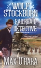 Wolf Stockburn, Railroad Detective - eBook