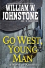 Go West, Young Man : A Riveting Western Novel of the American Frontier - Book