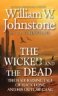 The Wicked and the Dead : The Hair-Raising Tale of Hack Long and His Outlaw Gang - eBook
