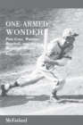 One-Armed Wonder : Pete Gray, Wartime Baseball, and the American Dream - Book