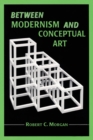 Between Modernism and Conceptual Art : A Critical Response - Book