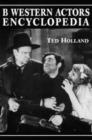 B Western Actors Encyclopedia : Facts, Photos and Filmographies for More than 250 Familiar Faces - Book