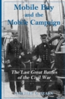 Mobile Bay and the Mobile Campaign : The Last Great Battles of the Civil War - Book