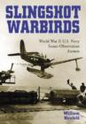 Slingshot Warbirds : World War II U.S. Navy Scout-Observation Airmen - Book