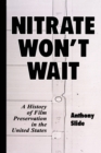 Nitrate Won't Wait : A History of Film Preservation in the United States - Book