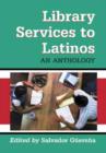 Library Services to Latinos : An Anthology - Book