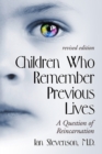 Children Who Remember Previous Lives : A Question of Reincarnation, rev. ed. - Book
