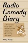 Radio Comedy Diary : A Researcher's Guide to the Actual Jokes and Quotes of the Top Comedy Programs of 1947-1950 - Book