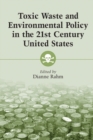 Toxic Waste and Environmental Policy in the 21st Century United States - Book