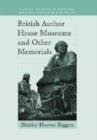 British Author House Museums and Other Memorials : A Guide to Sites in England, Ireland, Scotland and Wales - Book