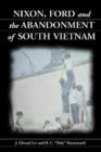 Nixon, Ford and the Abandonment of South Vietnam - Book