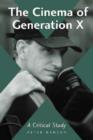 The Cinema of Generation X : A Critical Study of Films and Directors - Book