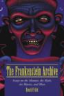 The Frankenstein Archive : Essays on the Monster, the Myth, the Movies and More - Book