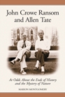 John Crowe Ransom and Allen Tate : At Odds About the Ends of History and the Mystery of Nature - Book
