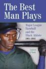 The Best Man Plays : Major League Baseball and the Black Athlete, 1901-2002 - Book