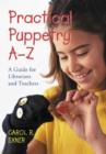 Practical Puppetry A-Z : A Guide for Librarians and Teachers - Book