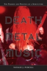 Death Metal Music : The Passion and Politics of a Subculture - Book