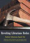 Revolting Librarians Redux : Radical Librarians Speak Out - Book