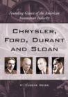 Chrysler, Ford, Durant and Sloan : Founding Giants of the American Automotive Industry - Book