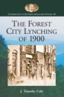 The Forest City Lynching of 1900 : Populism, Racism, and White Supremacy in Rutherford County, North Carolina - Book