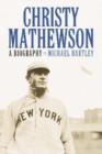 Christy Mathewson : A Biography - Book