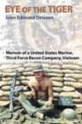 Eye of the Tiger : Memoir of a United States Marine, Third Force Recon Company, Vietnam - Book