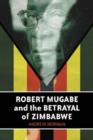 Robert Mugabe and the Betrayal of Zimbabwe - Book