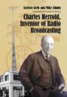 Charles Herrold, Inventor of Radio Broadcasting - Book