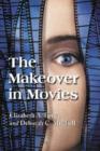 The Makeover in Movies : Before and After in Hollywood Films, 1941-2002 - Book