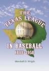 The Texas League in Baseball, 1888-1958 - Book