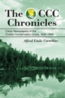 The CCC Chronicles : Camp Newspapers of the Civilian Conservation Corps, 1933-1942 - Book
